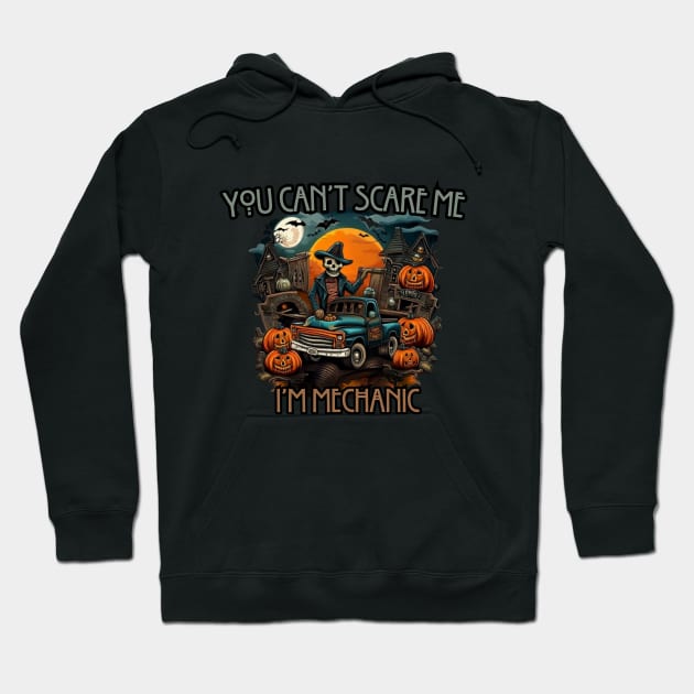 You can't scare me, i'm mechanic, halloween Hoodie by Pattyld